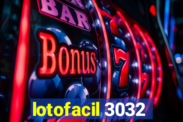 lotofacil 3032